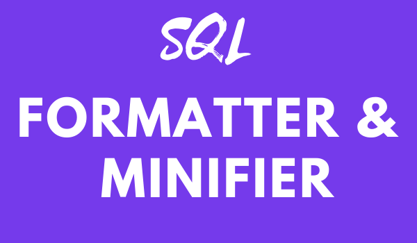 SQL Formatter & Minifier Online.