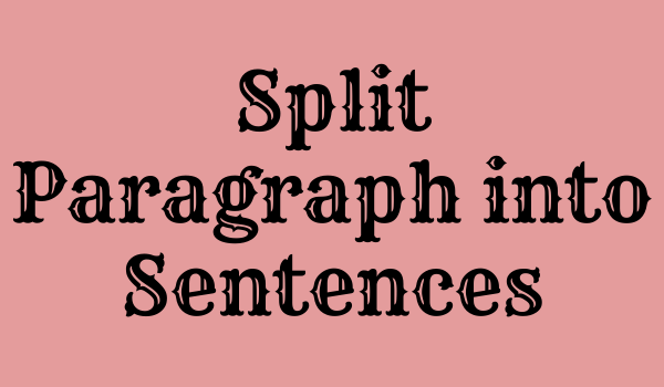 Online tool to Split a paragraph into multiple sentences.