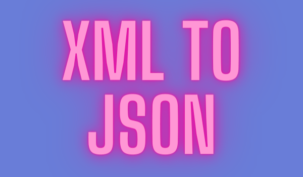 XML to JSON converter.