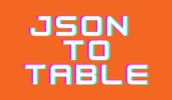 JSON to Table converter.